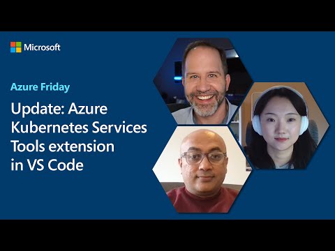 Update: Azure Kubernetes Services Tools extension in VS Code | Azure Friday