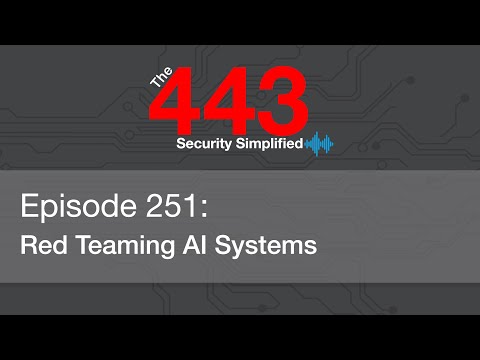 The 443 Podcast – Episode 251 – Red Teaming AI Systems