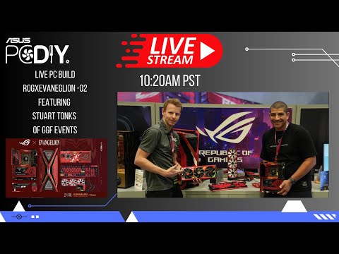 ROGxEVANEGLION-02 live PC build featuring @GGFEvents Stuart Tonks @LinusTechTips LTX 2023