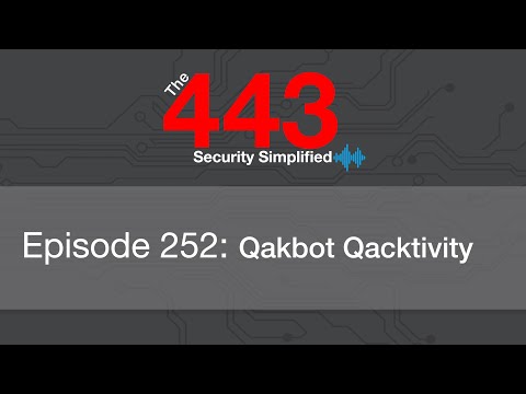 The 443 Podcast – Episode 252 – Qakbot Qacktivity