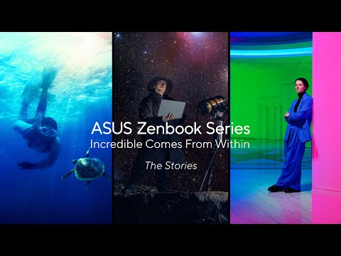Incredible Comes From Within – Background Story | ASUS Zenbook Series