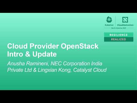 Cloud Provider OpenStack Intro & Update – Anusha Ramineni & Lingxian Kong