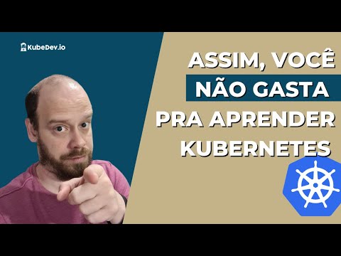 Como criar um Kubernetes local e economizar com Cloud