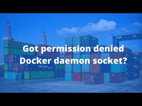 How to fix docker: Got permission denied while trying to connect to the Docker daemon socket