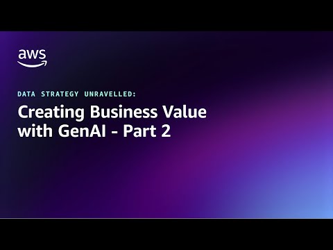 Data Strategy Unravelled: Creating Business Value with GenAI – Part 2 | Amazon Web Services