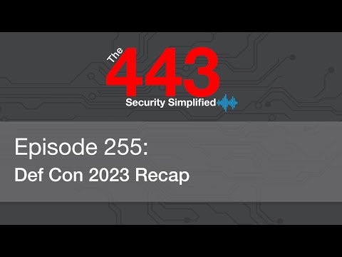 The 443 Podcast – Episode 255 – Def Con 2023 Recap