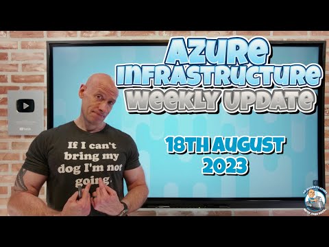 Azure Infrastructure Weekly Update – 18th August 2023