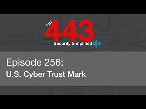 The 443 Podcast – Episode 256 – U.S. Cyber Trust Mark