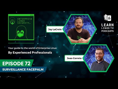 Enterprise Linux Security Episode 72 – Surveillance Facepalm