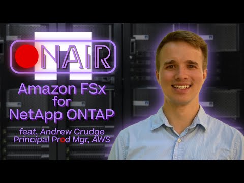 Amazon FSx for NetApp ONTAP with Andrew Crudge, AWS | NetApp ONAIR