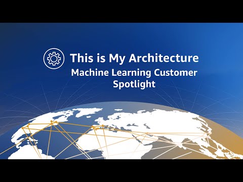 This is My Architecture: Machine Learning Customer Spotlight