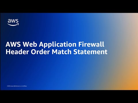 AWS Web Application Firewall (WAF): Header Order Match Statement | Amazon Web Services