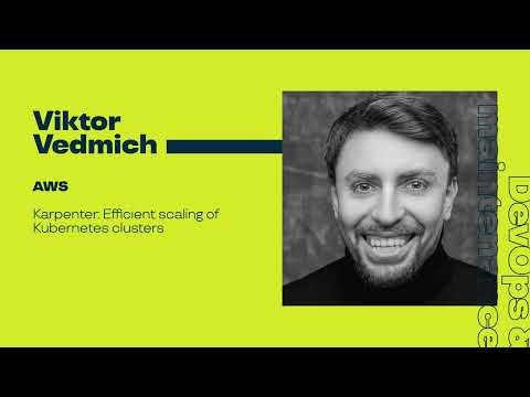 Karpenter: Efficient scaling of Kubernetes clusters / Viktor Vedmich (AWS)