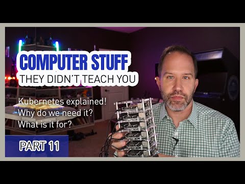 Kubernetes and Container Orchestration 101 – Computer Stuff They Didn't Teach You #11