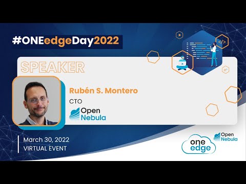 ONEedgeDay2022 – Exploring the ONEedge Innovation (Rubén S. Montero @OpenNebula)