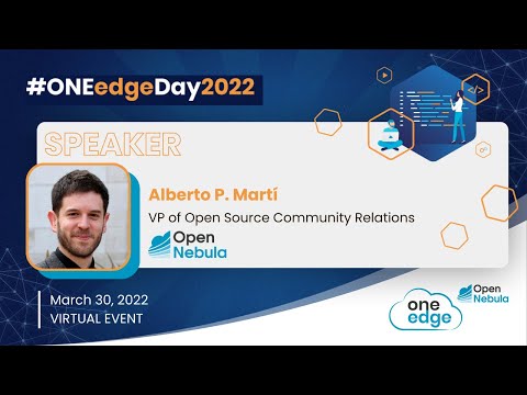 ONEedgeDay2022 – The SovereignEdge.EU Initiative (Alberto P. Martí @OpenNebula)