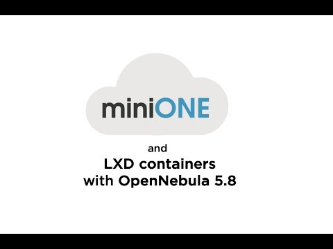 OpenNebula 5.8 – Install with LXD containers in minutes using miniONE