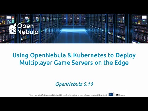 OpenNebula and Kubernetes – Deploy Multiplayer Gaming Servers at the Edge