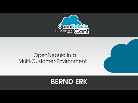 OpenNebula Conf 2013 | Bernd Erk: OpenNebula in a Multi-Customer-Environment