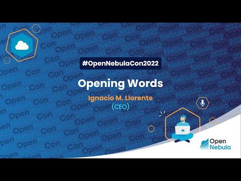 OpenNebulaCon2022 – KEYNOTE – Opening Words by Ignacio M. Llorente (CEO at OpenNebula)