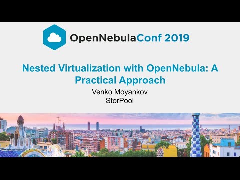 OpenNebulaConf 2019 – Nested Virtualization with OpenNebula – Venko Moyankov – StorPool