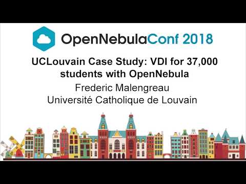 OpenNebulaConf2018 – UCLouvain Case Study VDI with OpenNebula – Frederic Malengreau – UCLouvain