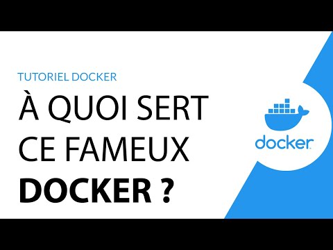 Tutoriel Docker: Pourquoi utiliser Docker? / À quoi sert Docker?