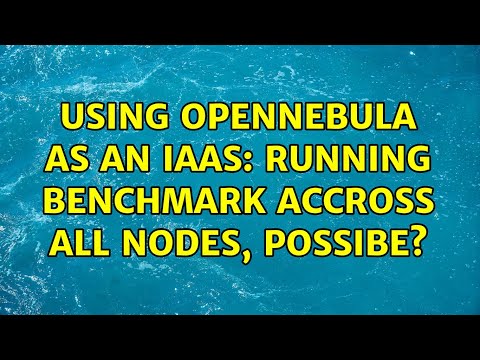 Using Opennebula as an IaaS: Running benchmark accross all nodes, possibe?