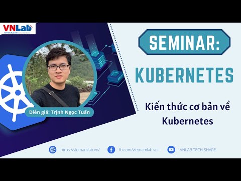 VNLAB SEMINAR | Kiến thức cơ bản về Kubernetes