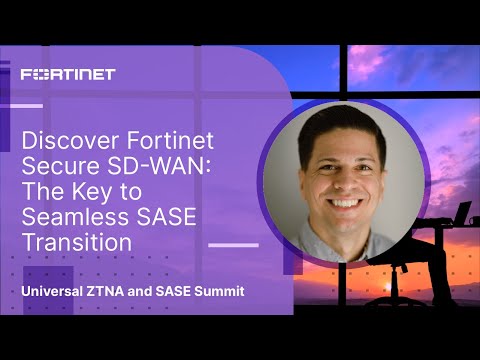 The Key to a Seamless SASE Transition | Universal ZTNA and SASE Summit