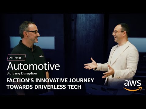 Faction’s Innovative Journey Towards Driverless Tech | AWS All Things Automotive Series