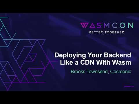 Deploying Your Backend Like a CDN With Wasm – Brooks Townsend, Cosmonic