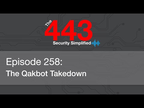 The 443 Podcast – Episode 258 – The Qakbot Takedown