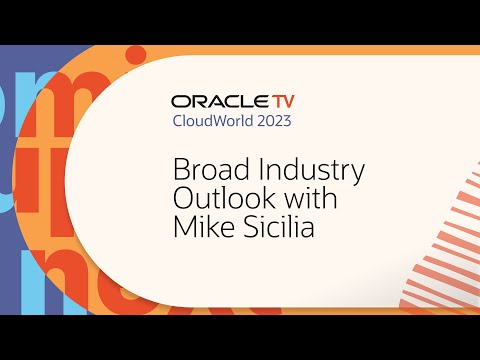 Oracle TV from CloudWorld 2023: Broad industry outlook with Mike Sicilia