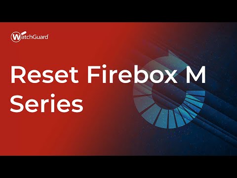 Tutorial: Reset Firebox M Series