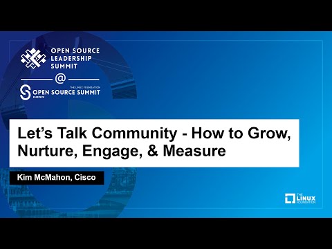 Let’s Talk Community – How to Grow, Nurture, Engage, & Measure – Kim McMahon, Cisco
