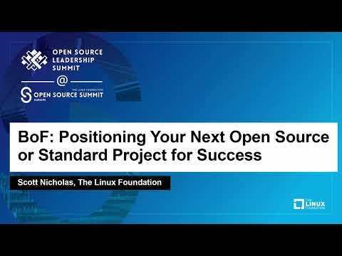 BoF: Positioning Your Next Open Source or Standard Project for Success – Scott Nicholas