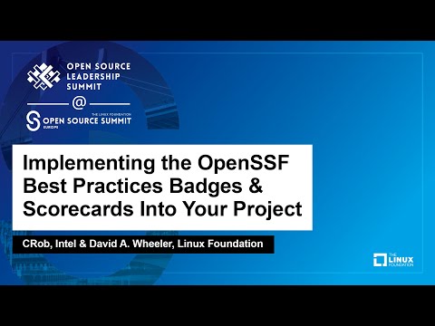 Implementing the OpenSSF Best Practices Badges & Scorecards Into Your Project – CRob & David Wheeler