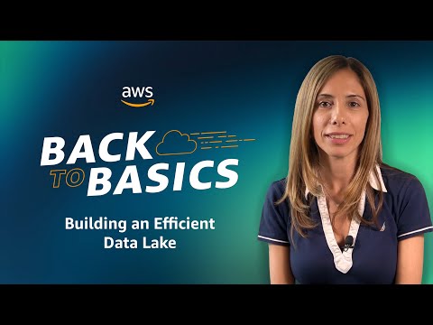 Back to Basics: Building an Efficient Data Lake