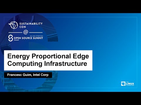 Energy Proportional Edge Computing Infrastructure – Francesc Guim, Intel Corp