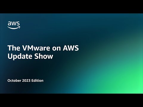 The VMware on AWS Update Show – October 2023 Edition | Amazon Web Services