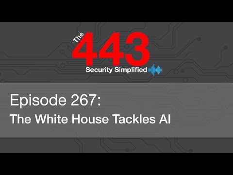 The 443 Podcast – Episode 267 – The White House Tackles AI