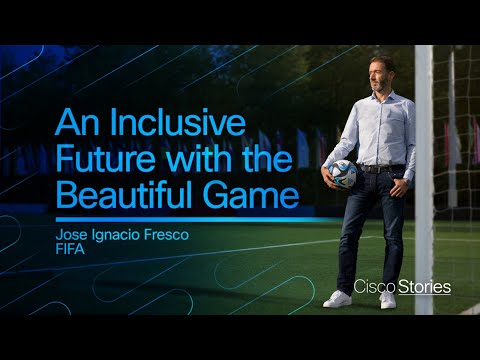 Largest Women’s Sports Event in History Enabled with Cisco | Jose Ignacio Fresco @ FIFA