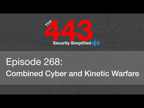 The 443 Podcast – Episode 268 – Combined Cyber and Kinetic Warfare