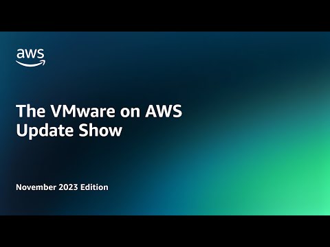 The VMware on AWS Update Show – November 2023 Edition | Amazon Web Services