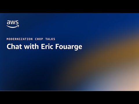 Modernization Chop Talks | Amazon Web Services