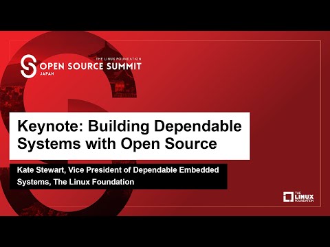 Keynote: Building Dependable Systems with Open Source – Kate Stewart