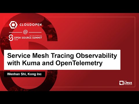 Service Mesh Tracing Observability with Kuma and OpenTelemetry – Wenhan Shi, Kong Inc
