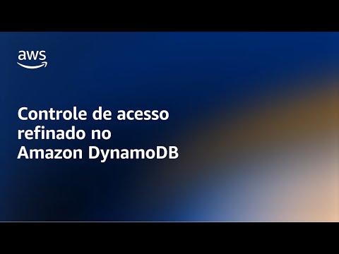 Fine Grained Access Control – Portuguese – Amazon DynamoDB Nuggets | Amazon Web Services
