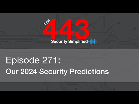 The 443 Podcast – Episode 271 – Our 2024 Security Predictions